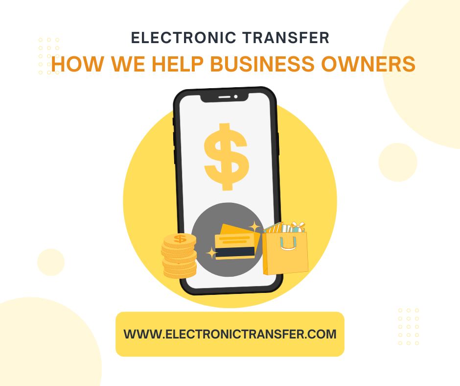 Electronic Transfer: How We Help Business Owners
