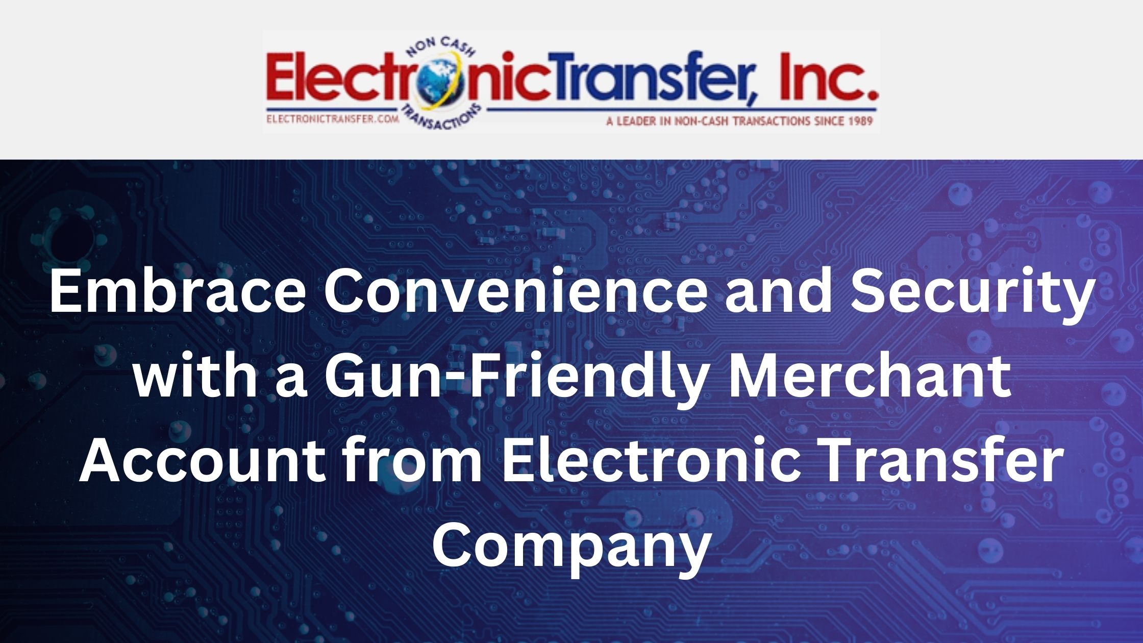 Embrace Convenience and Security with a Gun Friendly Merchant Account from Electronic Transfer Company (1)