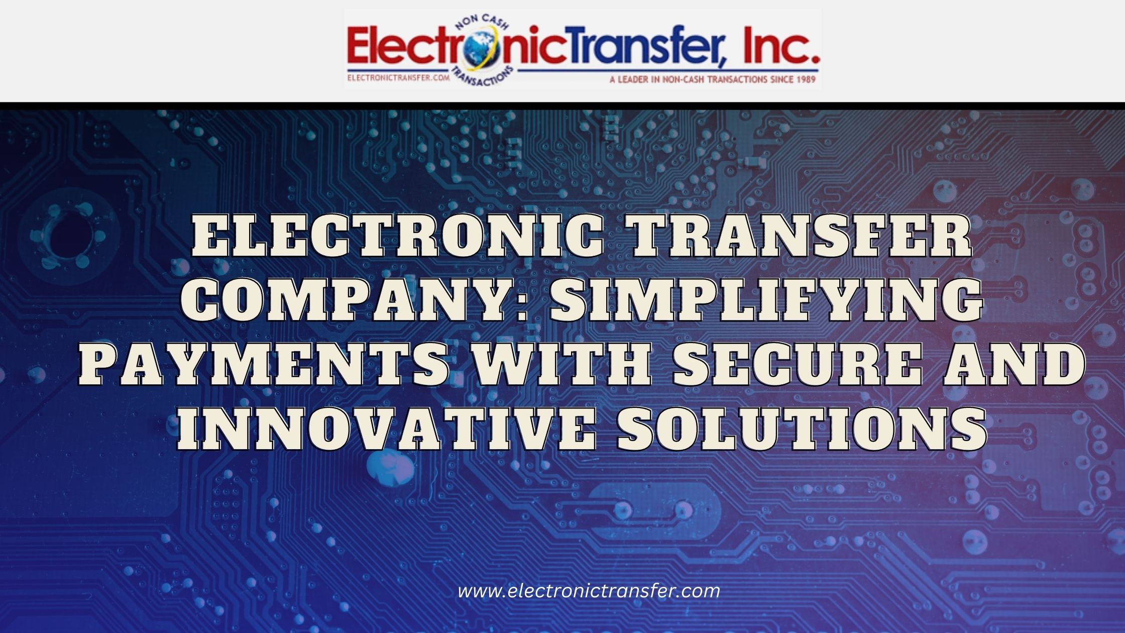 electronic transfer company simplifying payments with secure and innovative solutions