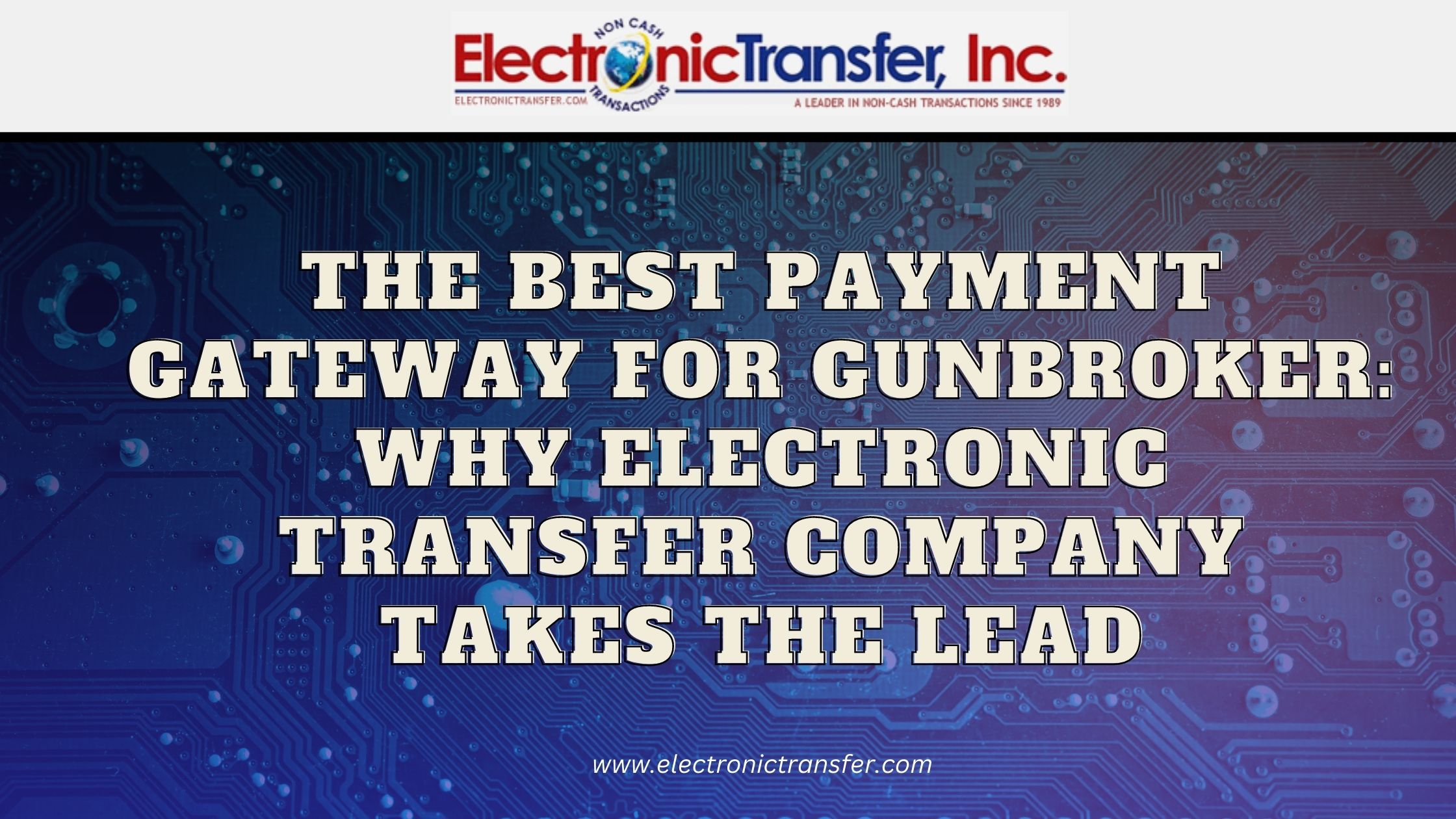 the best payment gateway for gunbroker why electronic transfer company takes the lead (1)
