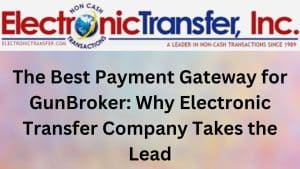 Electronic Transfer Company The Leading Provider of Card Processing and Trusted FFL Merchant Services