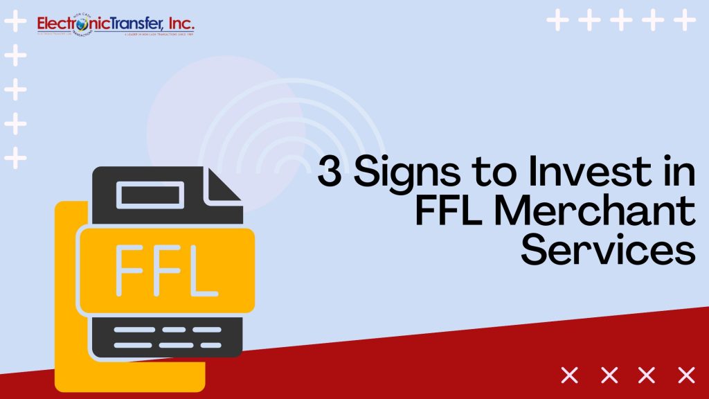 3 Signs to Invest in FFL Merchant Services