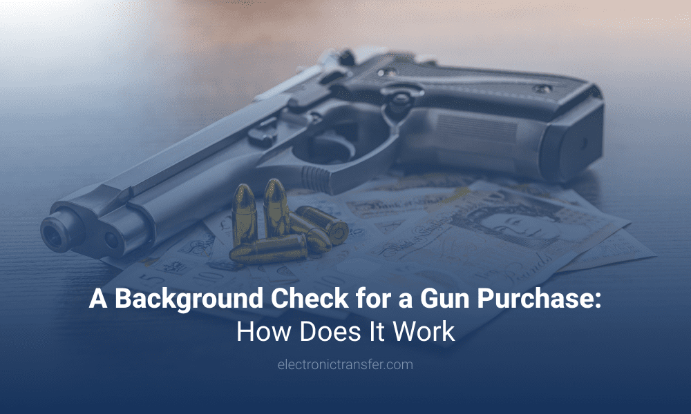 A Background Check for a Gun Purchase How Does It Work