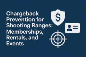 Chargeback prevention for shooting ranges