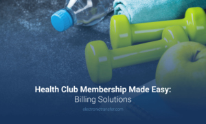 Health Club Membership Made Easy Billing Solutions