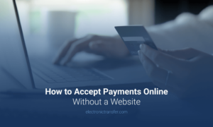 How to Accept Payments Online Without a Website