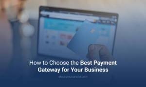 How to Choose the Best Payment Gateway for Your Business