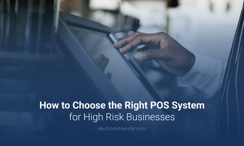 How to Choose the Right POS System for High Risk Businesses