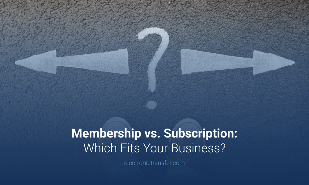 Membership vs. Subscription Which Fits Your Business