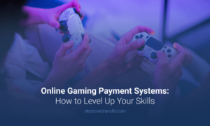 Online Gaming Payment Systems How to Level Up Your Skills