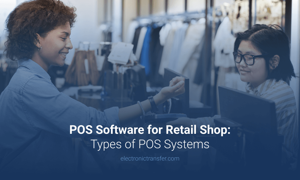 POS Software for Retail Shop Types of POS Systems