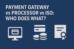 Payment Gateway vs Processor vs ISO