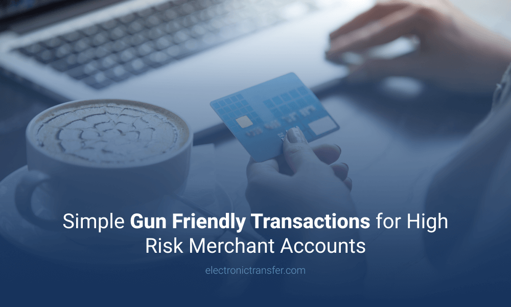 Simple Gun Friendly Transactions for High Risk Merchant Accounts