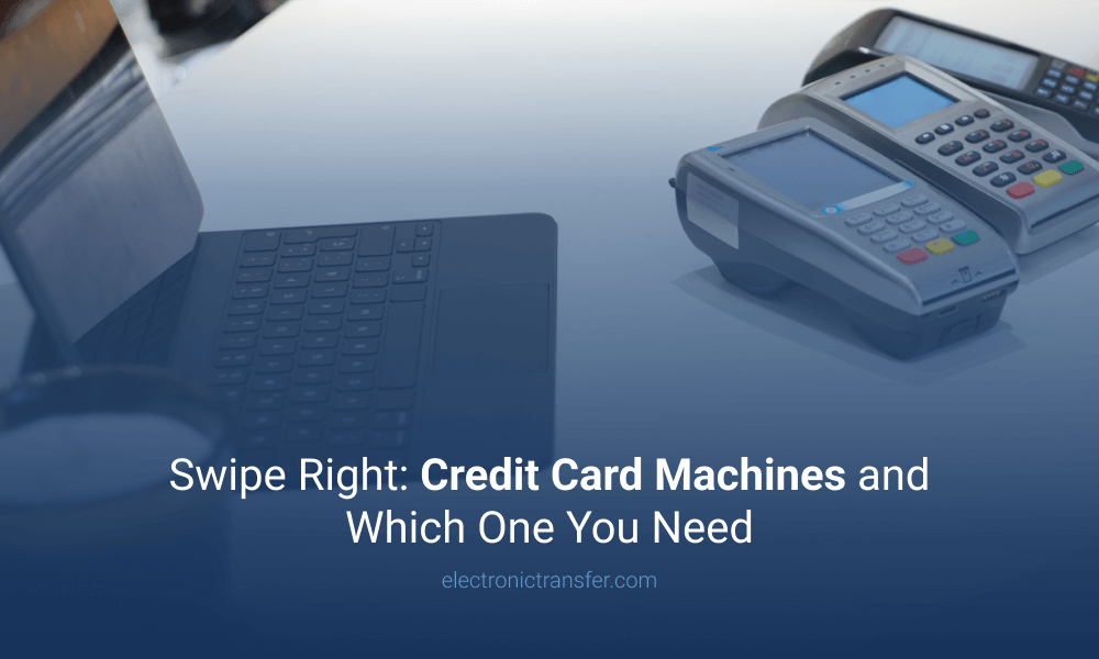 Swipe Right Credit Card Machines and Which One You Need