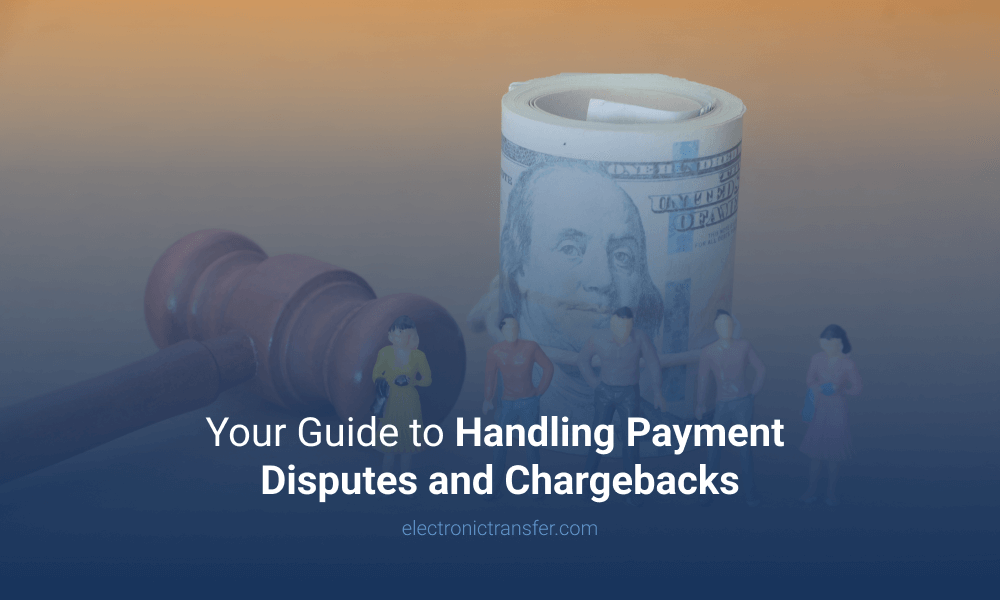 Your Guide to Handling Payment Disputes and Chargebacks