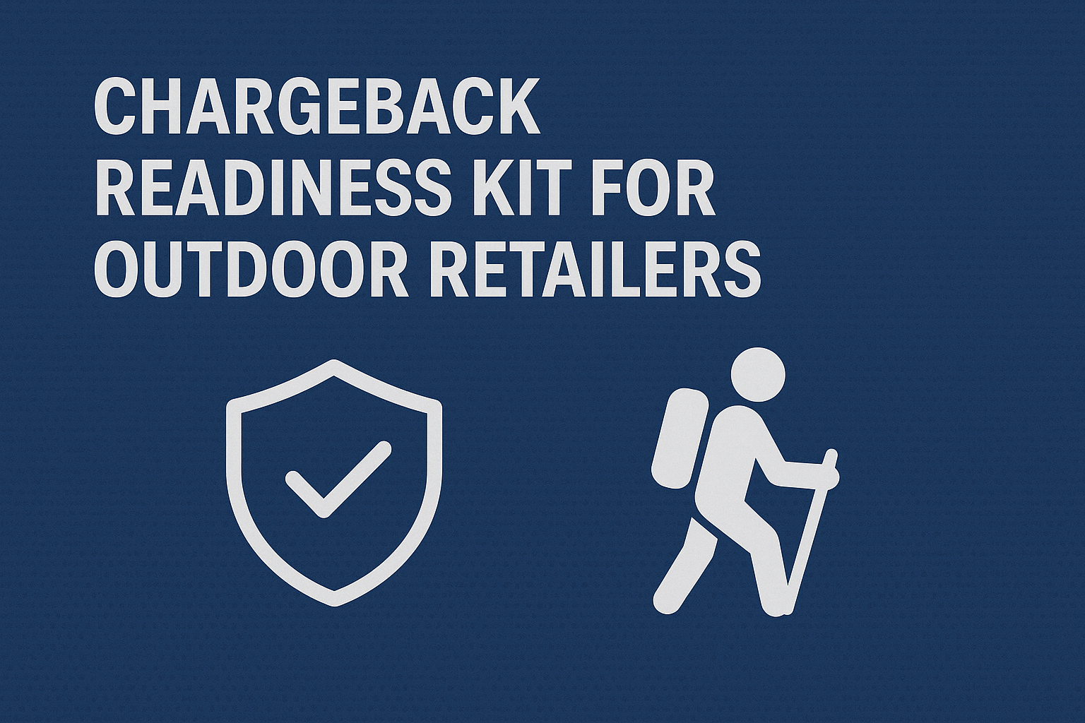 chargeback readiness for outdoor retailers